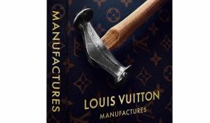 &acute;Manufactures&acute;, el libro en el que Louis Vuitton plasma la esencia de sus talleres y artesanos