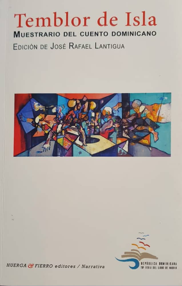 José Rafael Lantigua 
Huerga & Fierro, Madrid, 2019
189 págs.
Muestrario del cuento dominicano con la reunión de 15 autores y sus relatos.
