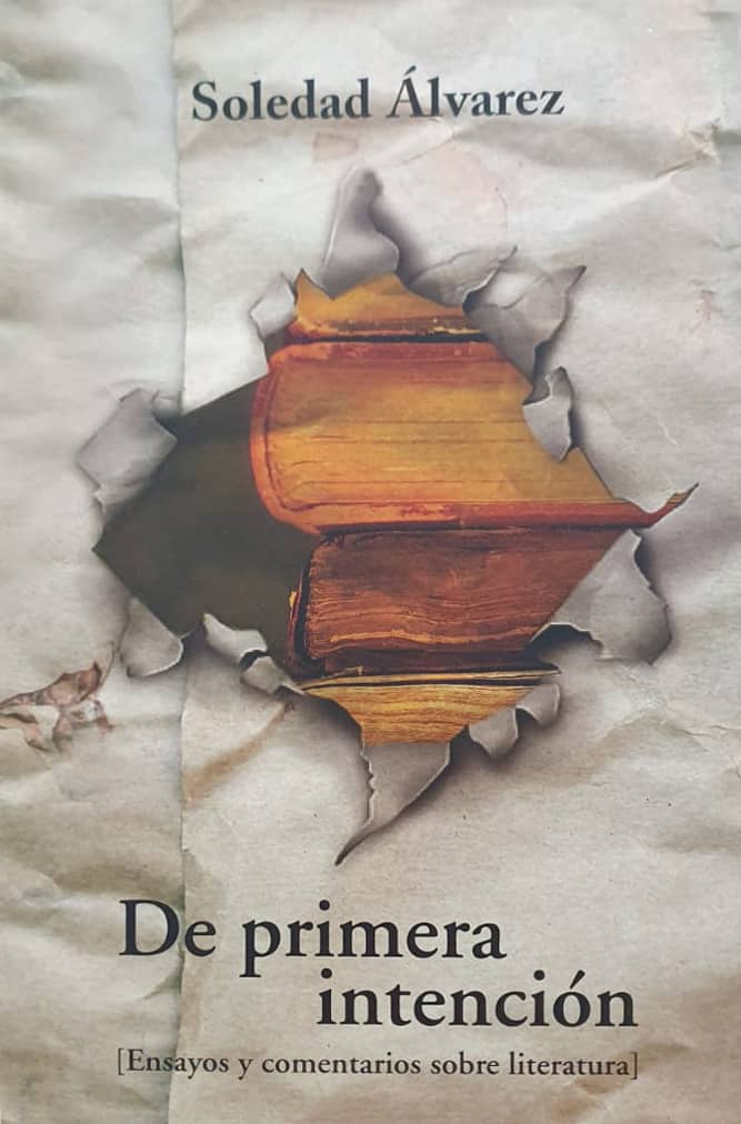 Soledad Álvarez | Banco Central, 2009 | 182 págs. | Los textos que integran este volumen son de primera intención: francos, espontáneos, no definitivos, lectura de aproximación…