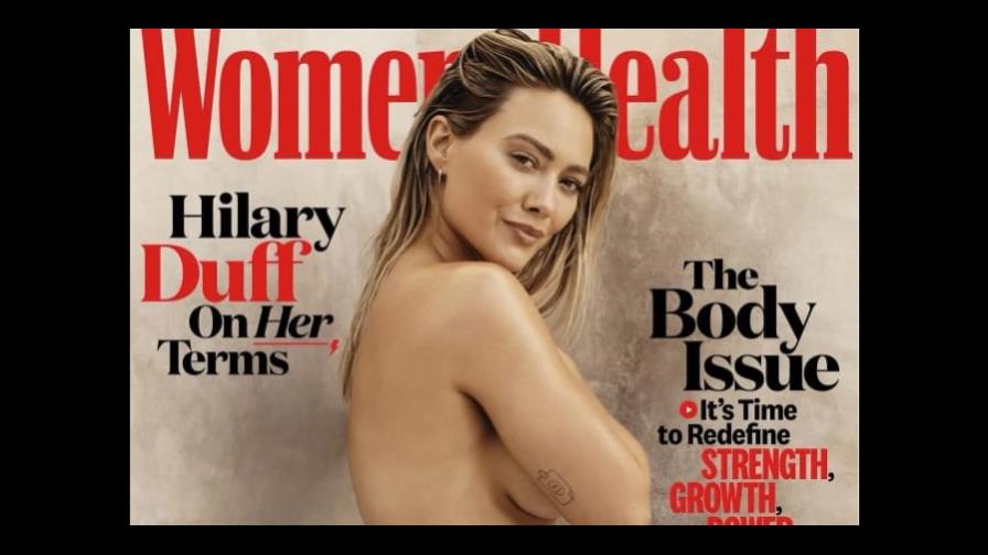 Hilary Duff se desnuda para la revista “Womens Health”:  “Me sentí vulnerable, pero poderosa”
