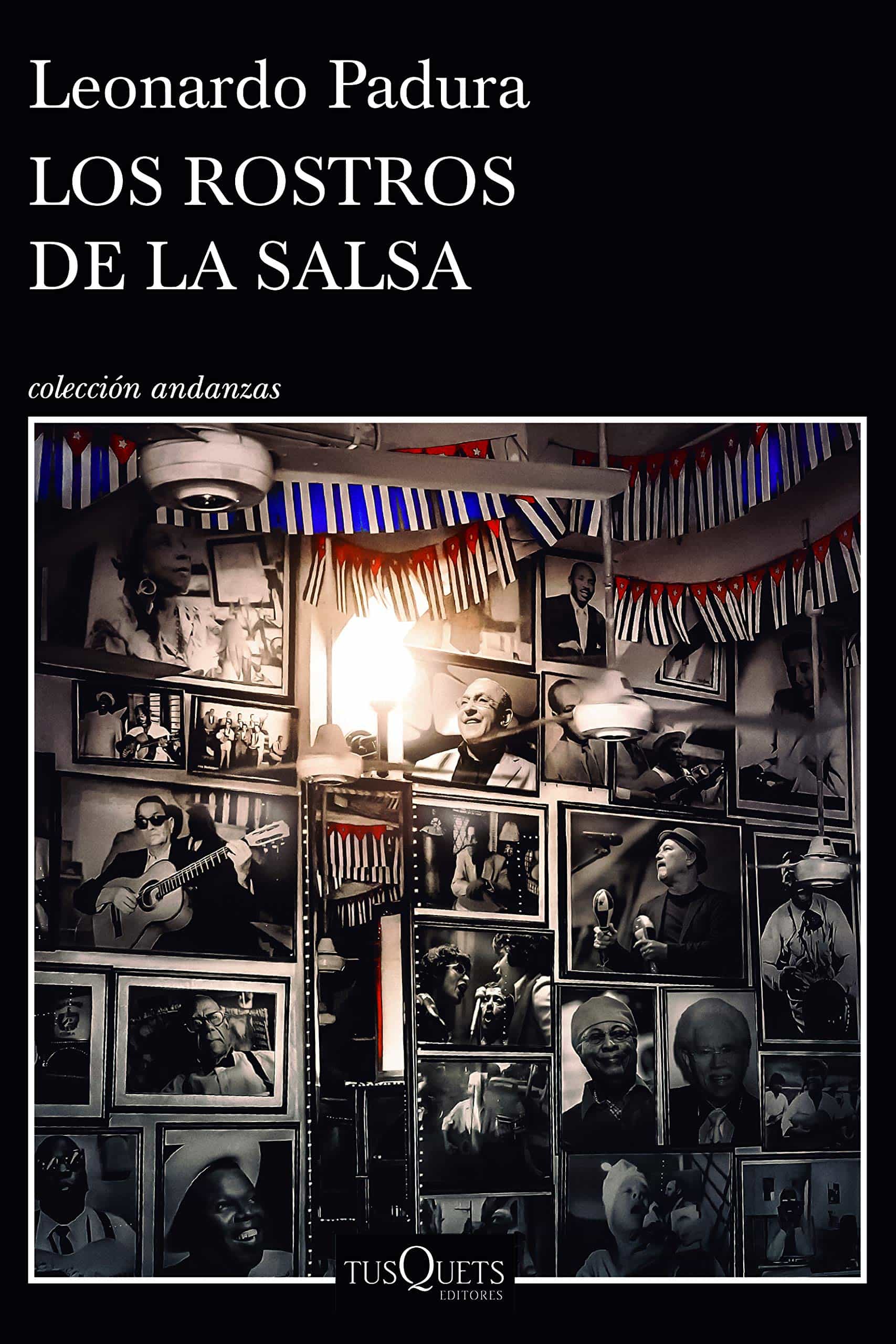 Leonardo Padura, Tusquets, 2019, 285 págs. Reedición de este libro, veintidós años después, con 13 personajes de la “salsa”, y en el telón de fondo Celia Cruz, Héctor Lavoe, Tito Rodríguez y Tito Puente, entre otros. La gente que creó la cultura musical latina de fines del siglo XX.