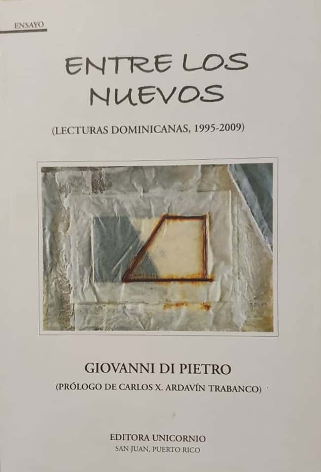 Giovanni Di Pietro, Editora Unicornio, Puerto Rico, 2010, 267 págs. El crítico italiano, avecindado en Puerto Rico, examina las obras de 28 escritores dominicanos, entre novelistas, cuentistas y poetas. Con prólogo de Carlos X. Ardavín Trabanco, otro estudioso activo de las letras dominicanas.