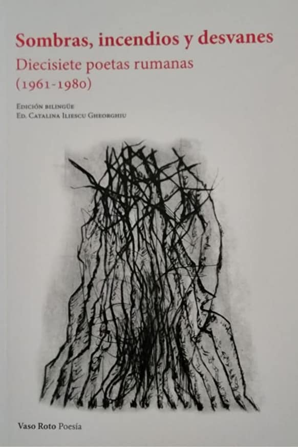 Catalina Iliescu Gheorghiu (ed.), Vaso roto, 2021, 360 págs. Antología de mujeres poetas, desde 1961 hasta 1980, en época siniestra, con poemas que vencen el odio, la humillación, el espanto.