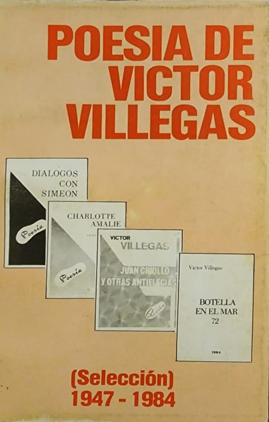 Biblioteca Nacional, 1986, 321 págs. Primer libro que recoge cuatro de los poemarios de Villegas: Diálogos con Simeón, Charlotte Amalie, Juan Criollo y otras antielegías y Botella en el mar, además de sus “Marinas”. Con prólogo de Cándido Gerón.