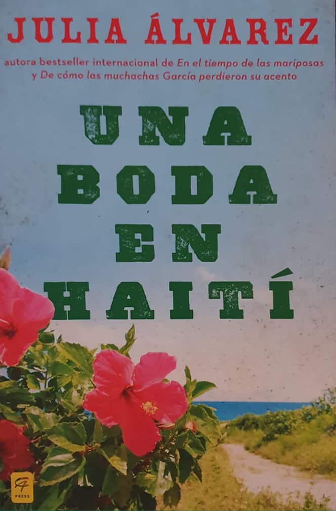 Julia Álvarez, C.A. Press, 2012, 226 págs. Uno de los libros más hermosos de esta gran escritora dominicana, establecida en Estados Unidos. Un viaje de aventura, episodios increíbles y de promesa cumplida por el Haití después del terremoto.