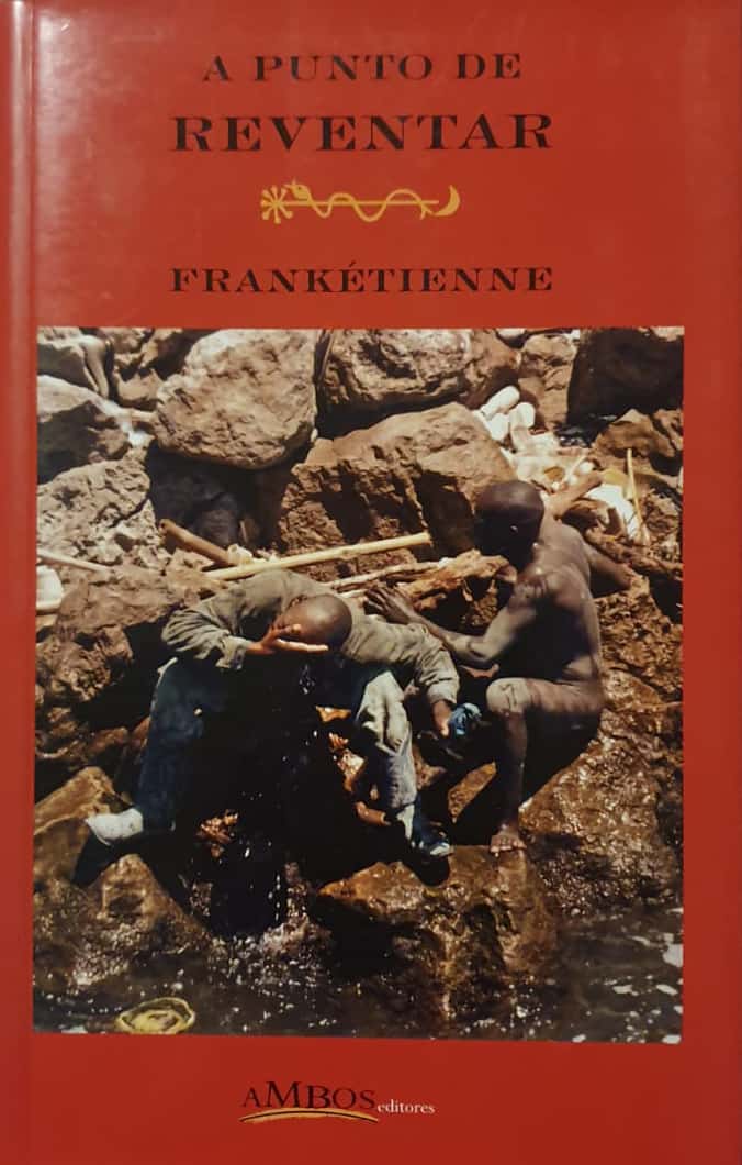 Frankétienne, Ambos Editores, Chile, 2008, 2018 págs. La novela de este gran poeta haitiano sobre la atormentada, cruda y amarga realidad de los horrores de la historia de su patria en el siglo XX. El drama de una sociedad segregada y oprimida.