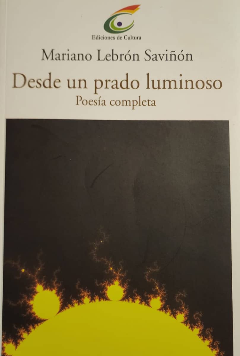 Mariano Lebrón Saviñón, Ediciones de Cultura, 2011, 412 págs. El poeta admirado, cuyo centenario de nacimiento se ha celebrado el pasado miércoles 3 de agosto, sin el reconocimiento debido a su estatura.
