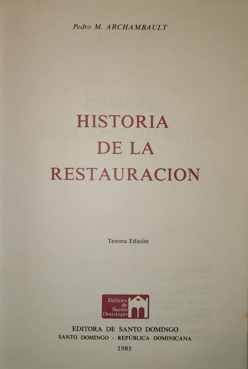Pedro M. Archambault Sociedad de Bibliófilos, 1983 330 págs. Historiador y periodista de Santiago de los Caballeros, hijo de padre francés, autor de este libro publicado en primera edición en París en 1938.