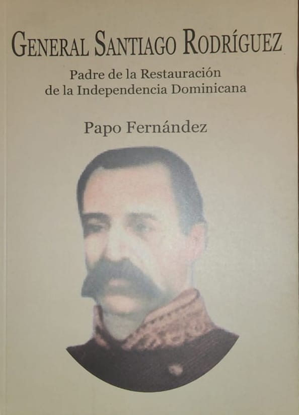 Papo Fernández, Editorial Santuario, 2014, 117 págs. Una defensa del rol histórico jugado por el general Santiago Rodríguez, pieza clave en el proceso restaurador.