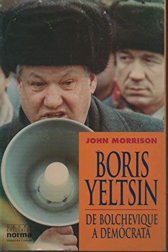 John Morrison, Editorial Norma, 1991, 448 págs. Una carrera política discutible. Yeltsin fue el verdadero ejecutor de la disolución de la URSS.