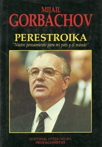 Mijail Gorbachov, Editorial Oveja Negra, 1987, 252 págs. El autor lo subtituló “Nuevo pensamiento para mi país y el mundo”. Libro  clave para entender las ideas de Gorbachov.