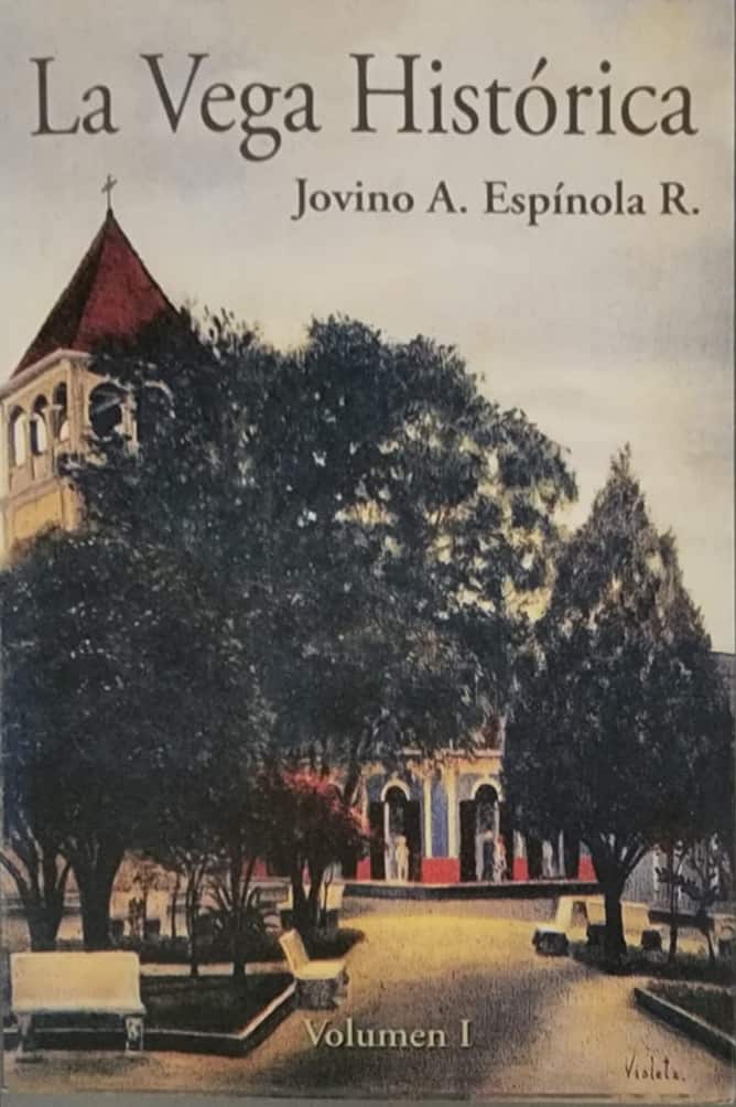 Jovino A. Espínola Reyes, Ediciones Ferilibro, 2005 y 2009, dos volúmenes, 691 págs. La más completa historia de la ciudad de La Vega, escrita por uno de sus intelectuales más brillantes, profesional que fuese también de la odontología, inventor, articulista y luchador contra la intervención de 1916.