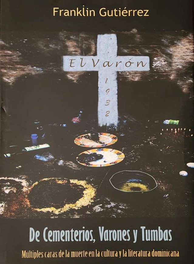 Franklin Gutiérrez, Ediciones de Cultura, 2012, 380 págs. Las múltiples caras de la muerte en la cultura y la literatura dominicana. Un documento esencial.