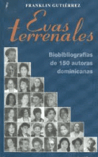 Franklin Gutiérrez, Feria del Libro, 2000, 193 págs. Biobibliografías de 150 autoras dominicanas, desde las poetas Ruth Acosta (1967) y Belkiss Adrover de Cibrán (1918) a Delia Weber (1900). 