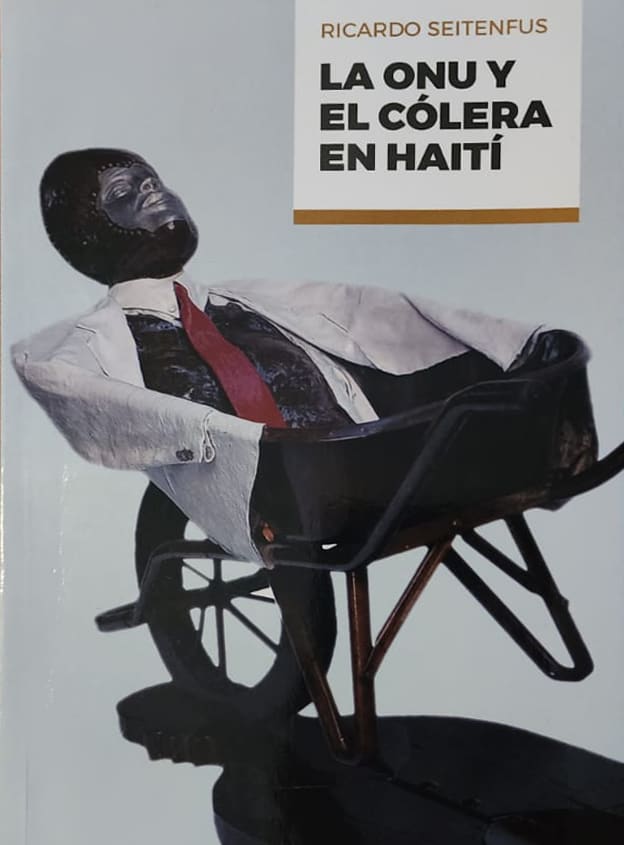 Ricardo Seitenfus, Fundación Juan Bosch, 2020, 217 págs. Ensayo de autor brasileño que busca demostrar la responsabilidad de la ONU en la propagación del cólera en la vecina nación.