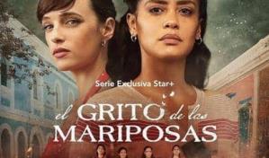 El grito de las mariposas", la serie sobre las Hermanas Mirabal que será estrenada en Star Plus