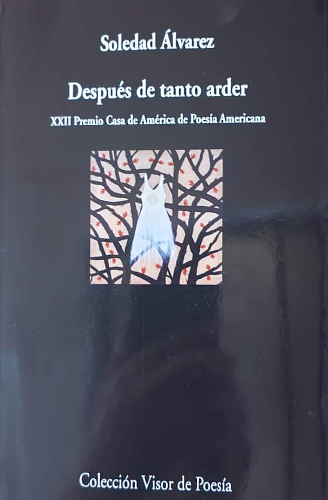 Soledad Álvarez, Visor, 2022, 50 págs. “…es el alma la que entrega el poema/ escribiéndose en el silencio del cuerpo”.
