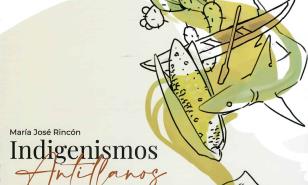 Indigenismos antillanos de Mar&iacute;a Jos&eacute; Rinc&oacute;n