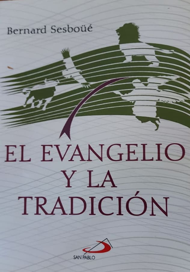 Bernard Sesboué, Editorial San Pablo, 2010, 235 págs. El Evangelio está sujeto a la prueba del tiempo y de los hombres. La verdadera tradición es la transmisión del Evangelio, desde los apóstoles hasta hoy.