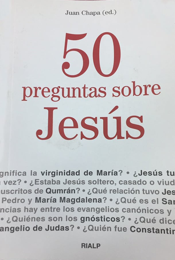 Juan Chapa, Rialp, 2006, 170 págs. ¿Tuvo hermanos? ¿En  qué idioma habló? ¿Cuáles eran sus afinidades políticas? ¿Por qué lo rodeaban tantas mujeres? Cuatro de las 50 preguntas sobre Jesús cuyas respuestas el lector apreciará.