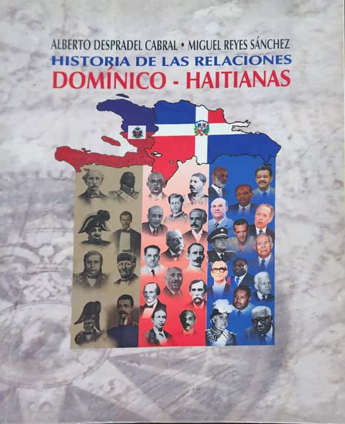 Alberto Despradel Cabral, Miguel Reyes Sánchez, Senderos del Mundo, 2010, 484 págs. Texto fundamental de dos de los historiadores laureados que mayor énfasis han puesto sobre las relaciones Haití-RD.