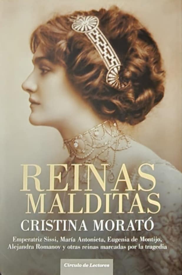 Cristina Morató, Círculo de Lectores, 2014, 554 págs. Excéntricas, rebeldes, caprichosas, ambiciosas. Sissi, María Antonieta, Cristina de Suecia, Eugenia de Montijo, Victoria de Inglaterra, Alejandra Romanov. Reinas y emperatrices que llevaron el peso de un imperio.