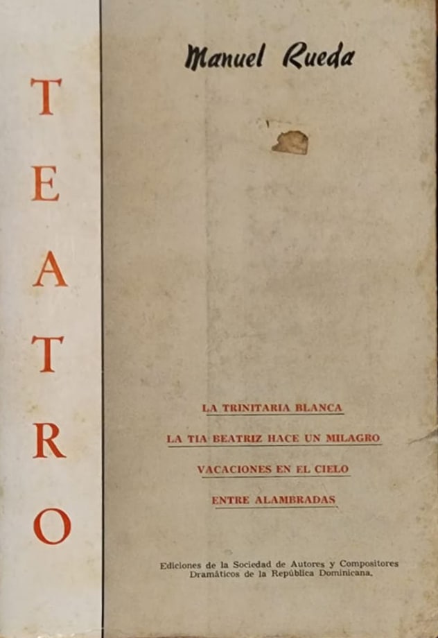 Manuel Rueda, Sociedad de Autores Dramáticos, 1968, 394 págs. Icónica edición de las cuatro grandes piezas de Rueda, que cumple 55 años: La Trinitaria Blanca, La tía Beatriz hace un milagro, Vacaciones en el cielo, y Entre alambradas.