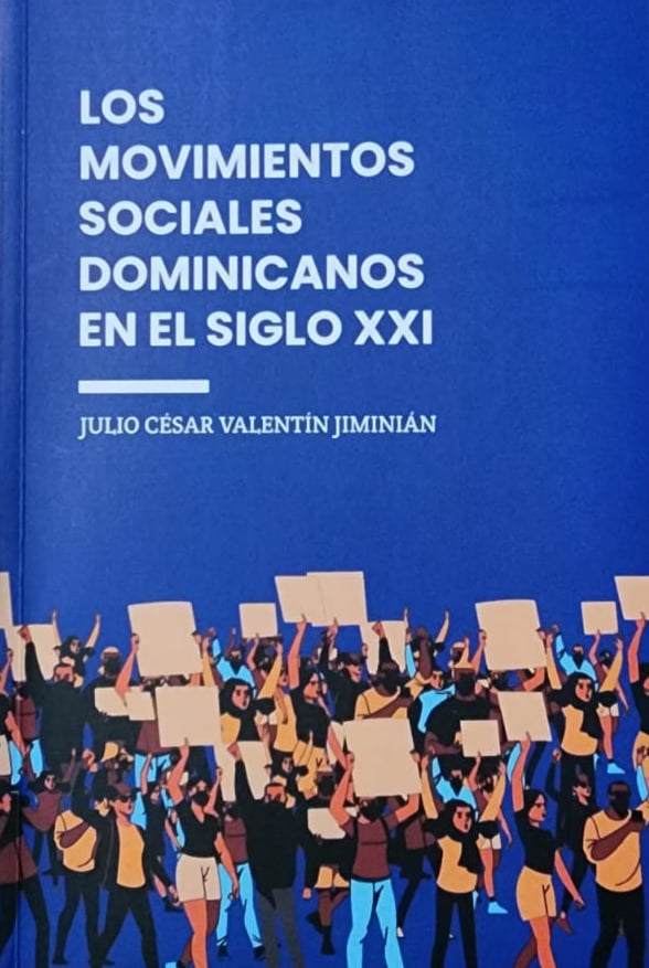 Julio César Valentín Jiminián, Alfa y Omega, 2022, 323 págs. Con prosa bien cuidada y precisa, el autor analiza la estructura y alcances de los movimientos sociales en el país, con los ejemplos de la Isla Artificial, la cementera en Gonzalo, el 4% para la educación y la Marcha Verde.