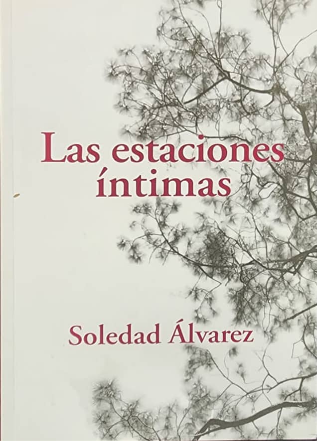 Soledad Álvarez, Amigo del Hogar, 2006, 71 págs. “Mira la antípoda impía de lo que deseaste/ bajo la luz que no tiene escudo ni vuelta/ mírame las astillas del hombro/ las uñas sin consuelo/ la almendra del vientre trocada/ en cuesco exangüe/ el sexo donde el deseo depositó su tibieza líquida/ una medusa prensada entre tablas”.