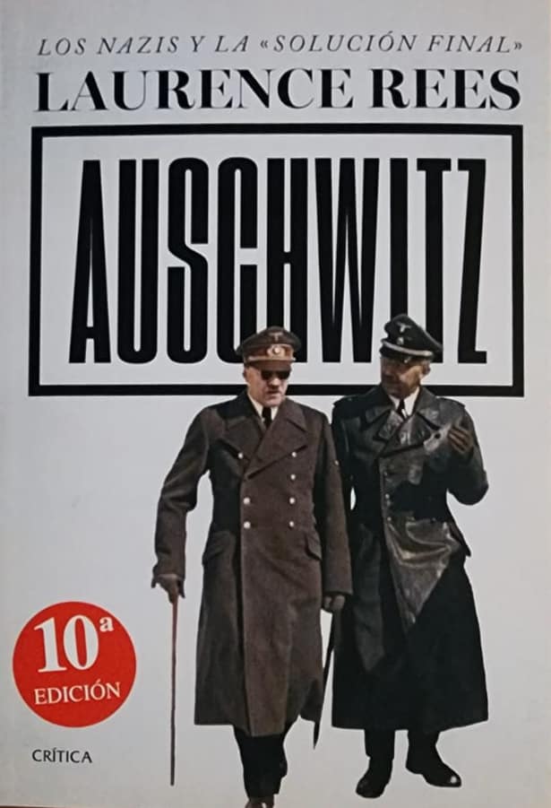 Laurence Rees, Crítica, 2023, 439 págs. Uno de los mejores libros sobre Auschwitz, el símbolo mayor de la inhumanidad nazi, ya en su décima edición. Los nazis y la solución final.