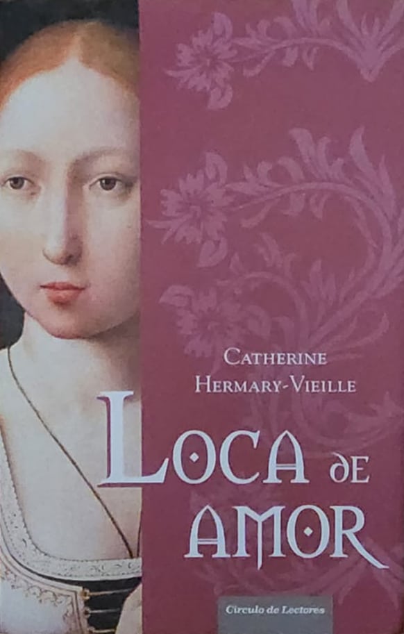 Catherine Hermary-Vieille, Círculo de Lectores, 2002, 375 págs. ¿Fue real su locura o se trató de una conspiración política ante la que Juana se encontró indefensa?