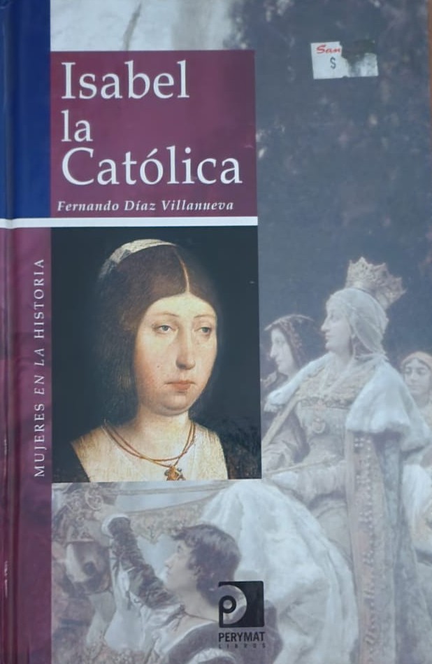 Fernando Díaz Villanueva, Perymat, 2005, 187 págs. Llamada a no ser nadie en la historia de Castilla, llegó a ser todo en la gran Historia de España. Creadora de una estirpe de reyes europeos.