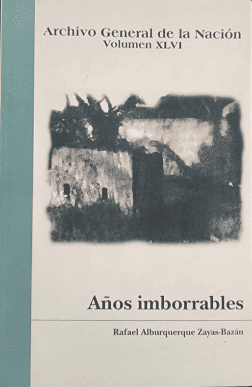Rafael Alburquerque Zayas-Bazán,  AGN, 2008, 162 págs.