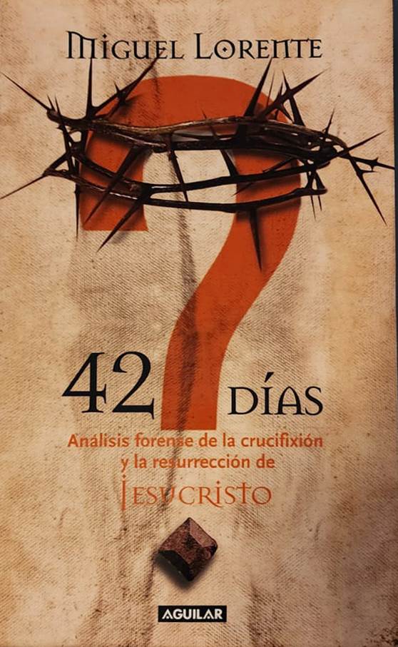 Miguel Lorente, Aguilar, 2007, 245 págs. Análisis forense de la crucifixión y resurrección de Jesucristo. Una nueva visión de la Pasión de Cristo.