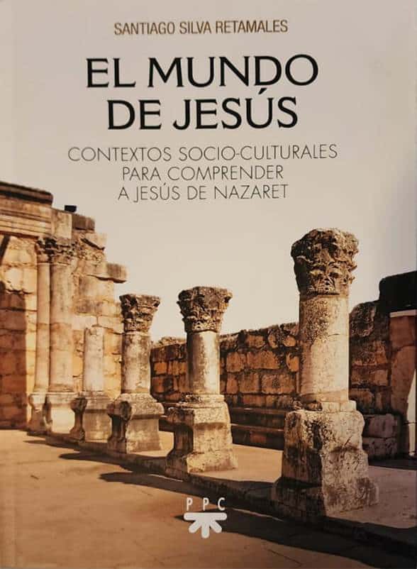 Santiago Silva Retamales, PPC Editorial, 2022, 479 págs. El ministerio de Jesús y el origen del movimiento cristiano en la Palestina donde el hijo de María y José vivió y desarrolló su prédica.
