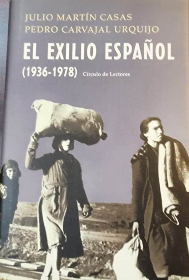 Julio Martín Casas y Pedro Carvajal Urquijo, Círculo de Lectores, 2002, 277 págs. Con prólogo de Alfonso Guerra. La historia del éxodo republicano español. La diáspora de miles de hombres, mujeres y niños condenados a los caminos del exilio.