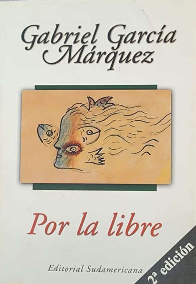 Gabriel García Márquez, Editorial Sudamericana, 2000, 336 págs. Las columnas periodísticas del fenecido premio Nobel colombiano, desde el golpe a Allende y el Che en el Congo, hasta la revolución sandinista y  la visita del Gabo al Papa.