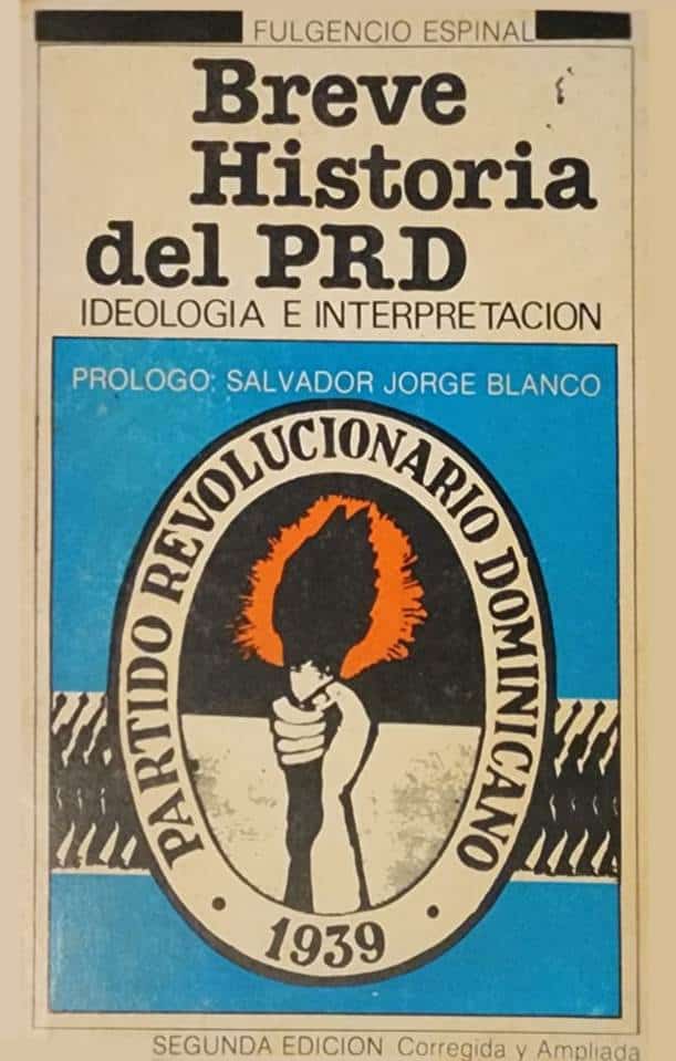 Ideología e Interpretación, Fulgencio Espinal, Alfa y Omega, 1982, 361 págs. El gran historiador del PRD. Combativo dirigente perredeísta, cofundador del ala jorgeblanquista de ese partido. Con información detallada que permite reconstruir la andadura de esta otrora gran organización política.