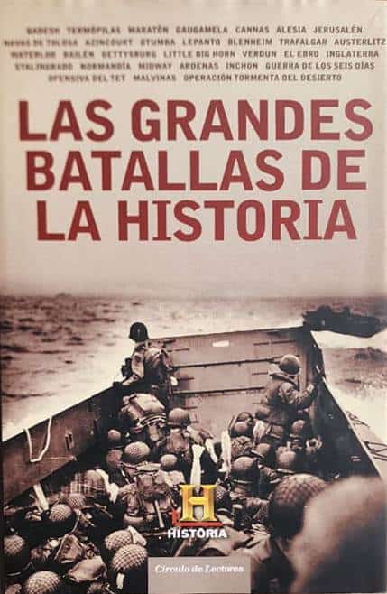 Círculo de Lectores, 2010, 669 págs. Un equipo de redactores del canal de Historia produjo este libro extraordinario sobre las 30 batallas más famosas, incluyendo Normandía.