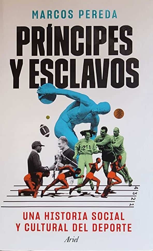 Marcos Pereda, Ariel, 2023, 249 págs. Una historia social y cultural del deporte. Más allá de las competiciones y el palmarés. Desde los austeros espartanos hasta la exuberancia capitalista de este tiempo. Escrito con pasión de hincha de barra y con humor de estampa.