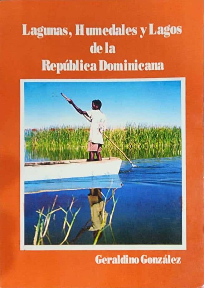 Geraldino González, Editora El Nuevo Diario, 1999, 295 págs. Desaparecen las lagunas y humedales. Los impactos ambientales todavía no figuran en los presupuestos de las obras de infraestructura. Preservemos los que sobreviven aún.