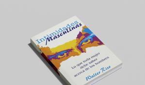 "Intimidades masculinas", el libro de Walter Riso que me cambió la vida
