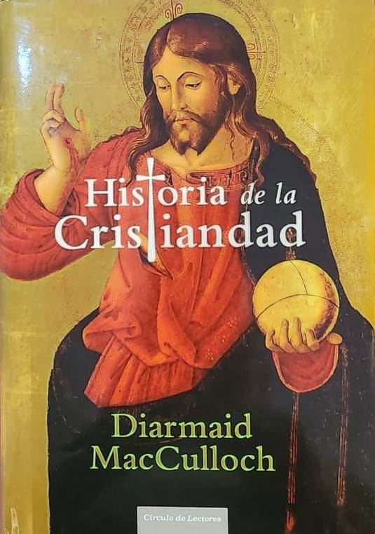 Diarmaid MacCulloch. Círculo de Lectores, 2011. 1,293 págs. La primera historia global de la religión cristiana. La evolución de la fe y sus ramificaciones.