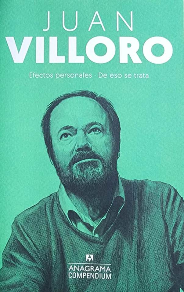 Juan Villoro, Anagrama, 2008, 508 págs. Esta edición incluye sus famosos ensayos en “Efectos personales” y la primera edición de sus reflexiones literarias bajo el título “De eso se trata”.