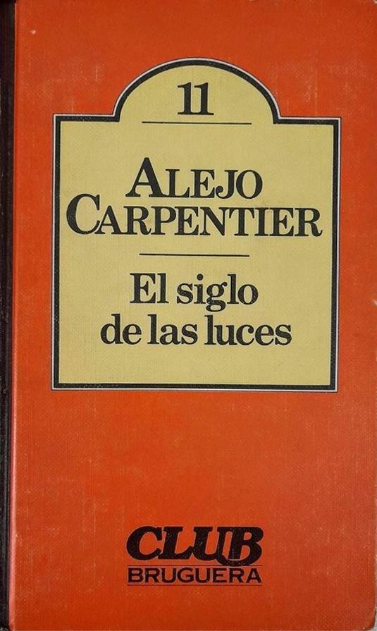 Alejo Carpentier, Bruguera, 1980, 345 págs. “Hallándome en París conocí a un descendiente directo de Víctor Hugues y supe una asombrosa revelación: Víctor Hugues fue amado, fielmente, durante años por una hermosa cubana llamada Sofía”.  Su quinta novela, escrita en México, 1962.