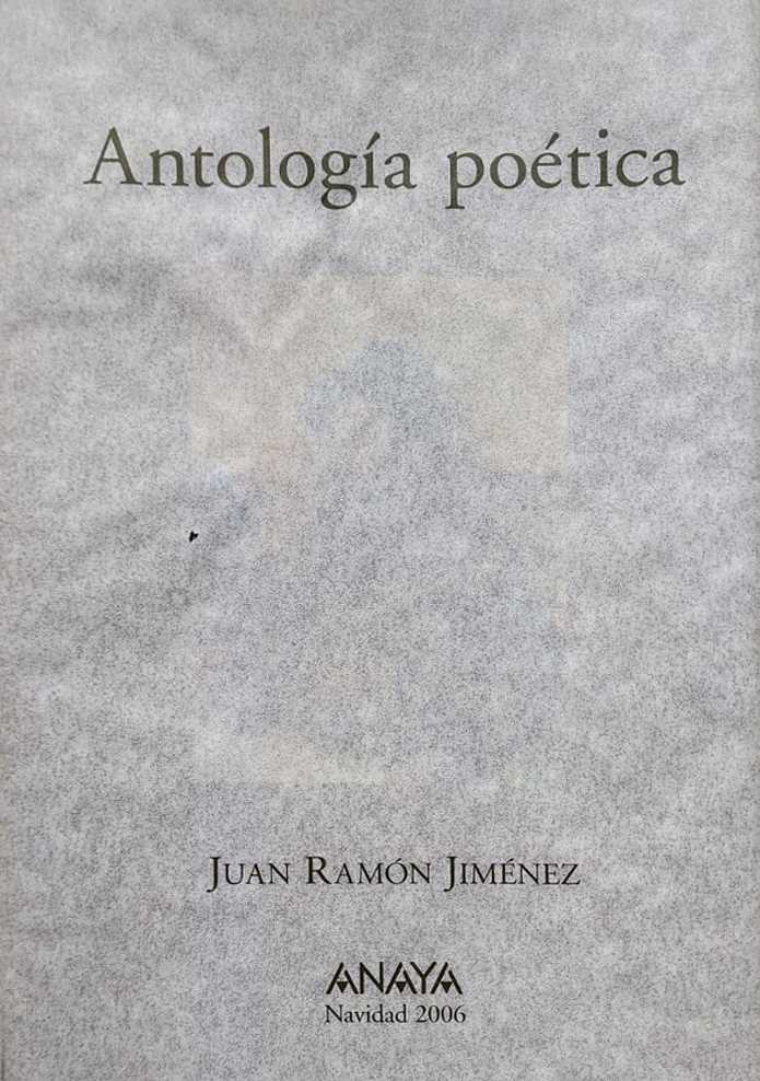 Juan Ramón Jiménez, Anaya, Navidad 2006, 350 págs. Edición no venal del poeta Antonio Colina, realizada por el grupo editorial Anaya en la Navidad de 2006, con motivo del 50º aniversario de la concesión del Nobel al poeta.