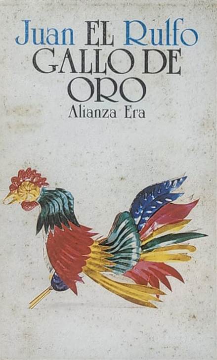 Juan Rulfo, Alianza Era, 1982. 149 págs. Junto a otros textos para cine, este volumen recoge el guion inédito de “El gallo de oro”, infielmente llevado a la pantalla por Roberto Gavaldón en 1964.