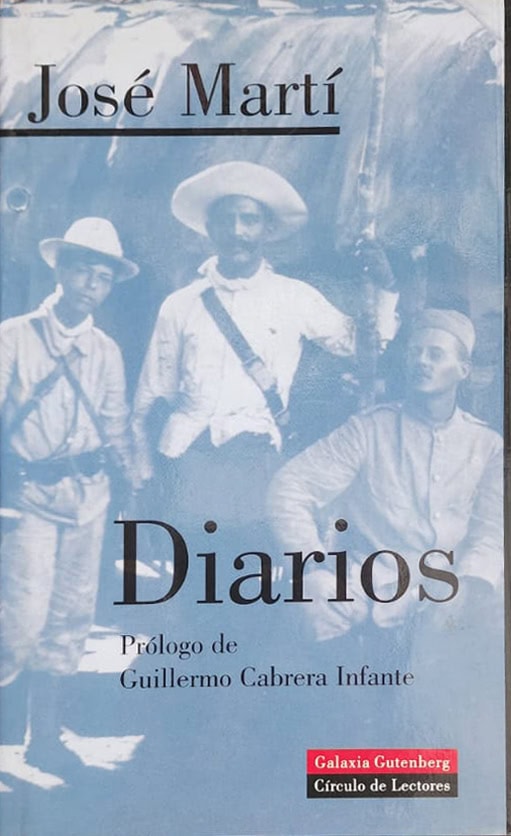 José Martí, Círculo de Lectores, 1997, 173 págs. Prologado por Guillermo Cabrera Infante, es tal vez la mejor edición de los diarios del apóstol cubano.