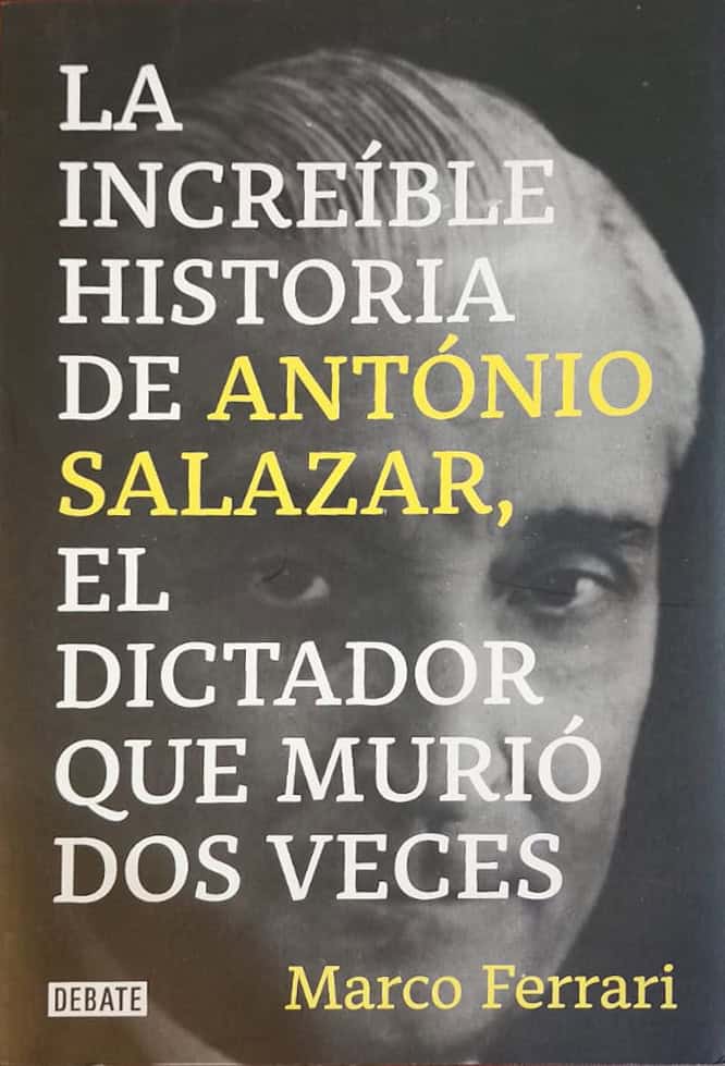 Marco Ferrari, Debate, 2022, 217 págs. Una crónica que engancha al lector. La historia de la dictadura de 40 años de Salazar, en un Portugal que regresó a ser europea gracias a la Revolución de los Claveles.