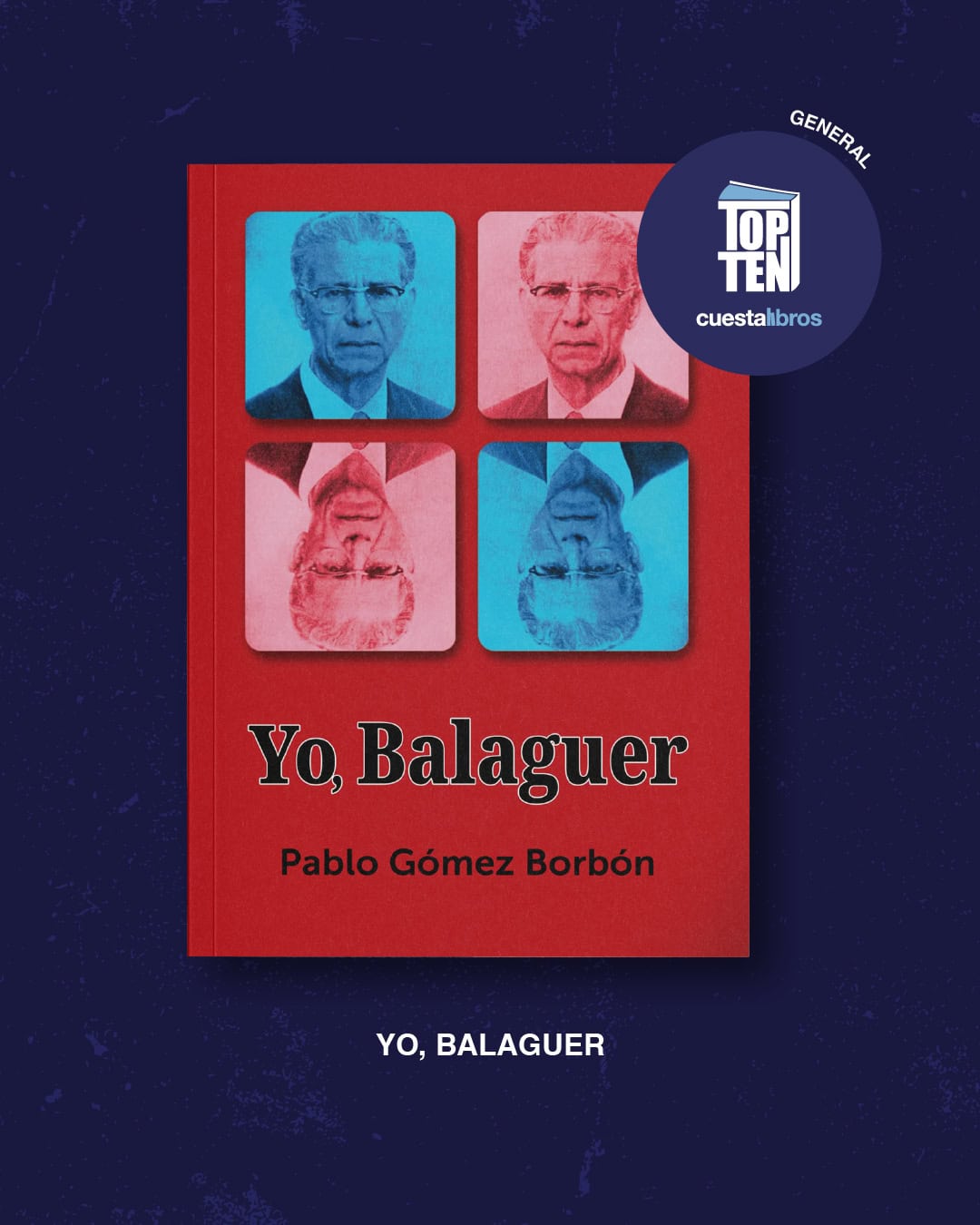 Portada del libro Yo, Balaguer, de Pablo Gómez Borbón, uno de los títulos más vendidos del año según Cuesta Libros.